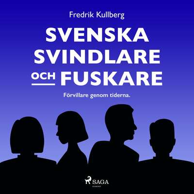 Svenska svindlare och fuskare - Fredrik Kullberg.