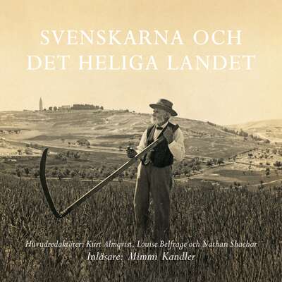 Svenskarna och det heliga landet - Carina Burman, Axel Odelberg, Nathan Shachar, Arne Lapidus, David Thurfj...