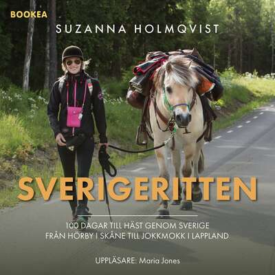 Sverigeritten : 100 dagar till häst genom Sverige från Hörby i Skåne till Jokkmokk i Lappland