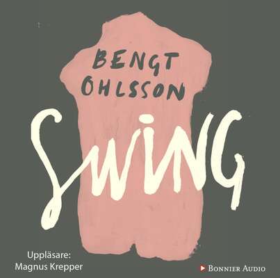 Swing : roman - Bengt Ohlsson.