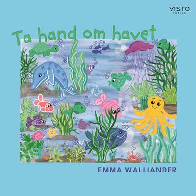 Ta hand om havet - Emma Walliander.