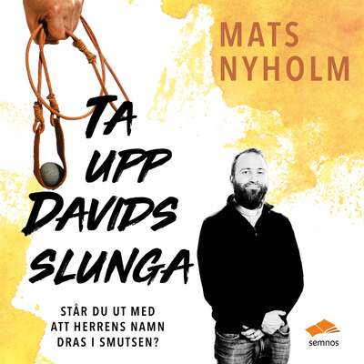 Ta upp Davids slunga - Mats Nyholm.