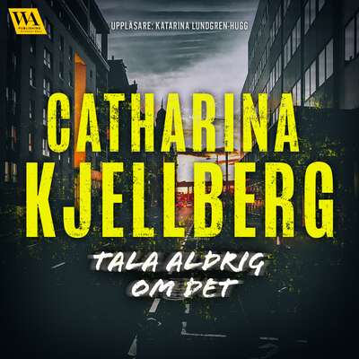 Tala aldrig om det - Catharina Kjellberg.