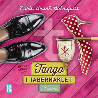 Tango i tabernaklet - Karin Brunk Holmqvist.