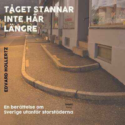 Tåget stannar inte här längre - Edvard Hollertz.