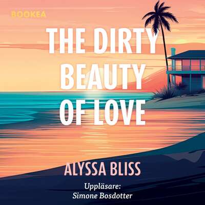 The dirty beauty of love - Alyssa Bliss.