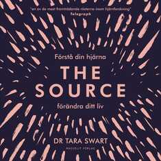 The Source : förstå din hjärna, förändra ditt liv