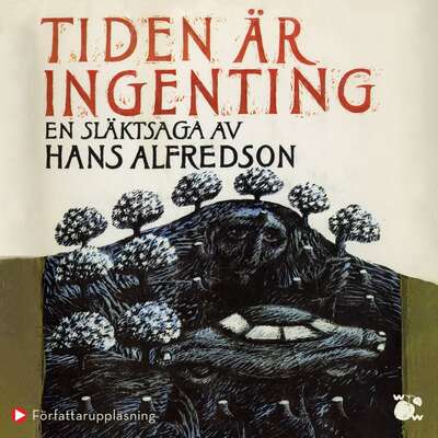 Tiden är ingenting : en släktsaga - Hans Alfredson.