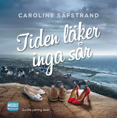 Tiden läker inga sår - Caroline Säfstrand.