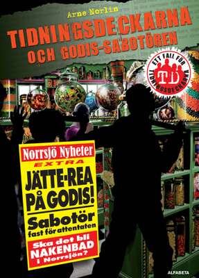 Tidningsdeckarna och godis-sabotören - Arne Norlin.