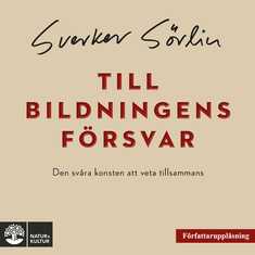 Till bildningens försvar : den svåra konsten att veta tillsammans