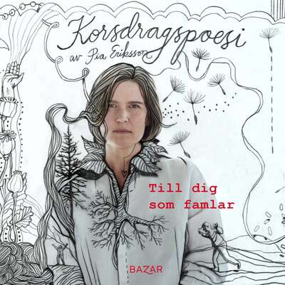 Till dig som famlar : korsdragspoesi - Pia Eriksson.