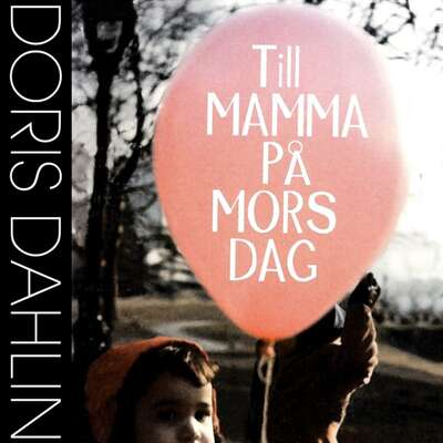 Till mamma på mors dag - Doris Dahlin.