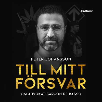 Till mitt försvar - Sargon De Basso och Peter H Johansson.