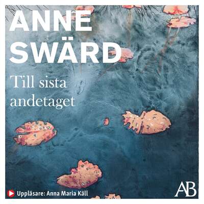 Till sista andetaget - Anne Swärd.