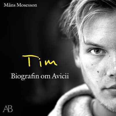 Tim : Biografin om Avicii - Måns Mosesson.