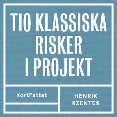 Tio klassiska risker i projekt – Och hur man vänder risk till möjlighet