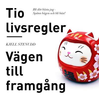 Tio livsregler : vägen till framgång - Kjell Stenudd.