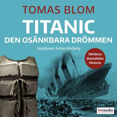 Titanic : den osänkbara drömmen - Tomas Blom.