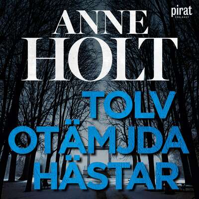 Tolv otämjda hästar - Anne Holt.