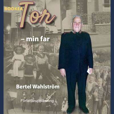 Tor : min far - Bertel Wahlström.