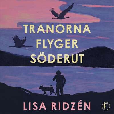 Tranorna flyger söderut - Lisa Ridzén.