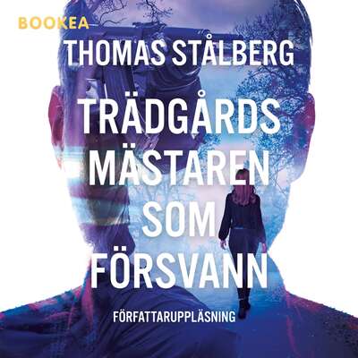 Trädgårdsmästaren som försvann - Thomas Stålberg.