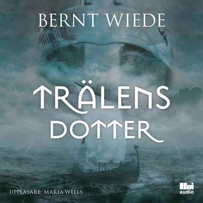 Trälens dotter - Bernt Wiede.