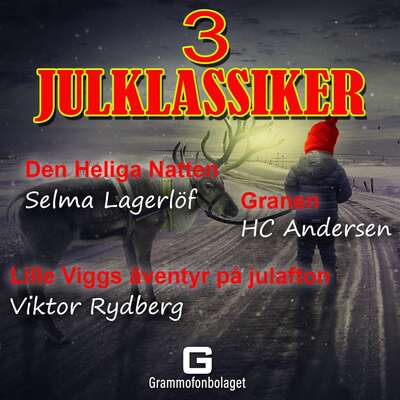 Tre Julklassiker - Selma Lagerlöf, Viktor Rydberg och HC Andersen.