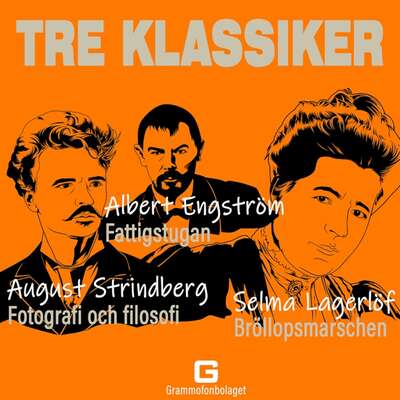 Tre klassiker - August Strindberg, Selma Lagerlöf och Albert Engström.