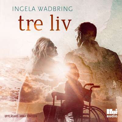 Tre liv - Ingela Wadbring.