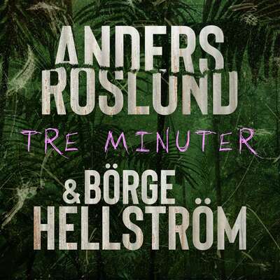 Tre minuter - Anders Roslund och Börge Hellström.