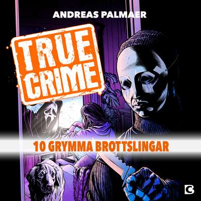 True Crime 1: 10 grymma brottslingar - Andreas Palmaer.