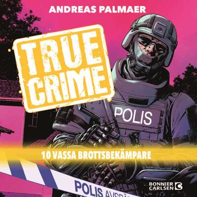 True Crime. 10 vassa brottsbekämpare - Andreas Palmaer.