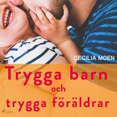 Trygga barn och trygga föräldrar - Cecilia Moen.