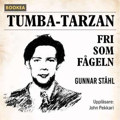 Tumba-Tarzan fri som fågeln - Gunnar Ståhl.