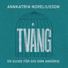 Tvång, en guide för dig som anhörig