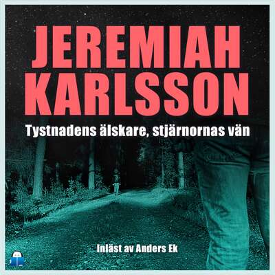 Tystnadens älskare, stjärnornas vän - Jeremiah Karlsson.