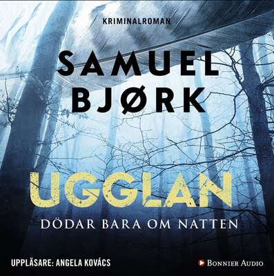 Ugglan dödar bara om natten - Samuel Bjørk.