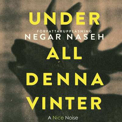 Under all denna vinter - Negar Naseh.