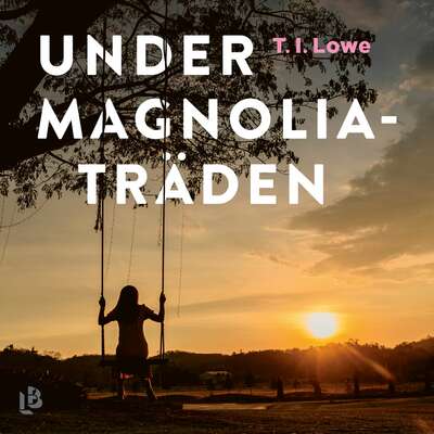 Under magnoliaträden - T. I. Lowe.