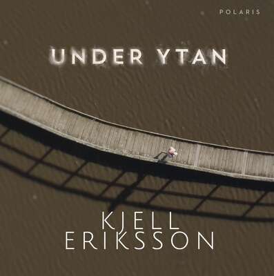 Under ytan - Kjell Eriksson.