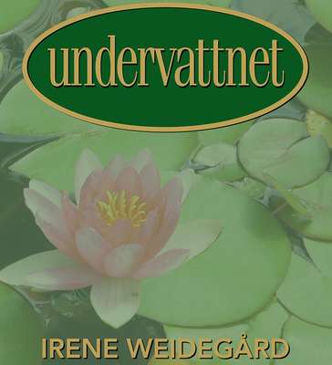 Undervattnet - Irene Weidegård.