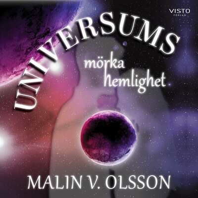 Universums mörka hemlighet - Malin V. Olsson.