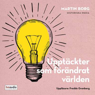 Upptäckter som förändrat världen - Martin Borg.