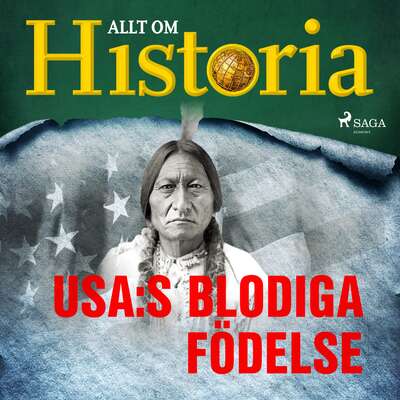 USA:s blodiga födelse - Allt Om Historia.