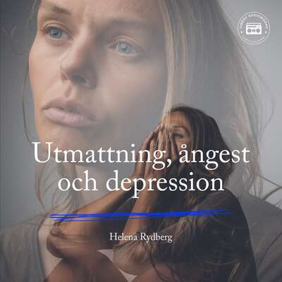 Utmattning, ångest och depression - Helena Rydberg.