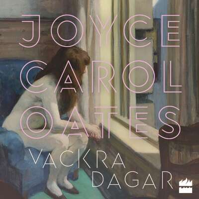 Vackra dagar - Joyce Carol Oates.