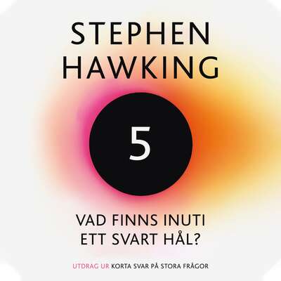 Vad finns inuti ett svart hål? - Stephen Hawking.