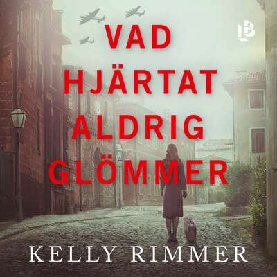 Vad hjärtat aldrig glömmer - Kelly Rimmer.